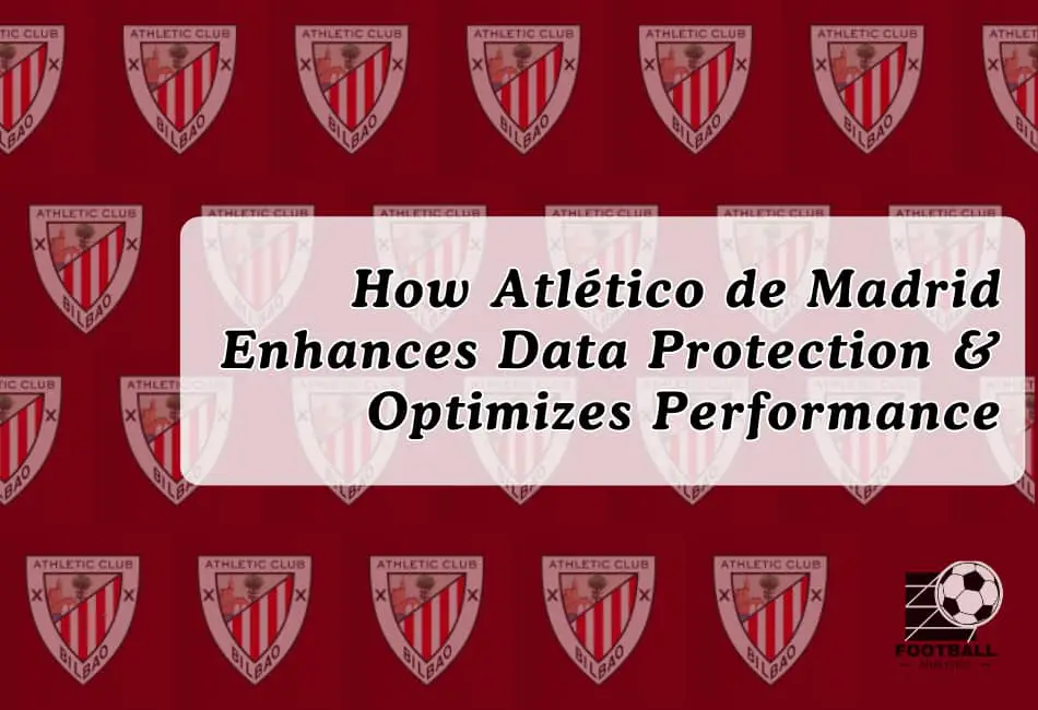 3 Ways Atlético de Madrid Enhances Data Protection & Optimizes Performance