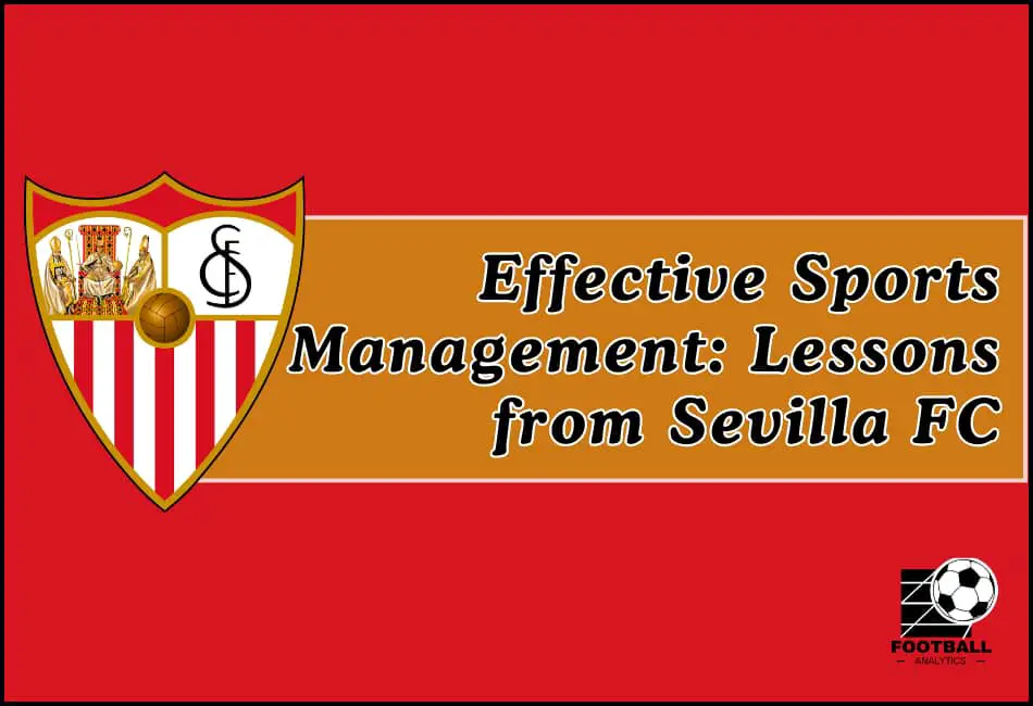 5 Key Strategies for Effective Sports Management: Lessons from Sevilla FC